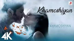 Khamoshiyan Lyrics Arijit Singh