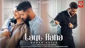 Laut Aana Lyrics Karan Aujla