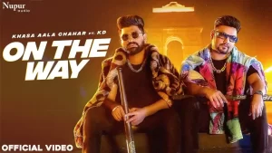 On The Way Lyrics Khasa Aala Chahar