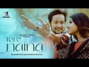 Tere Naina Lyrics Pawandeep Rajan
