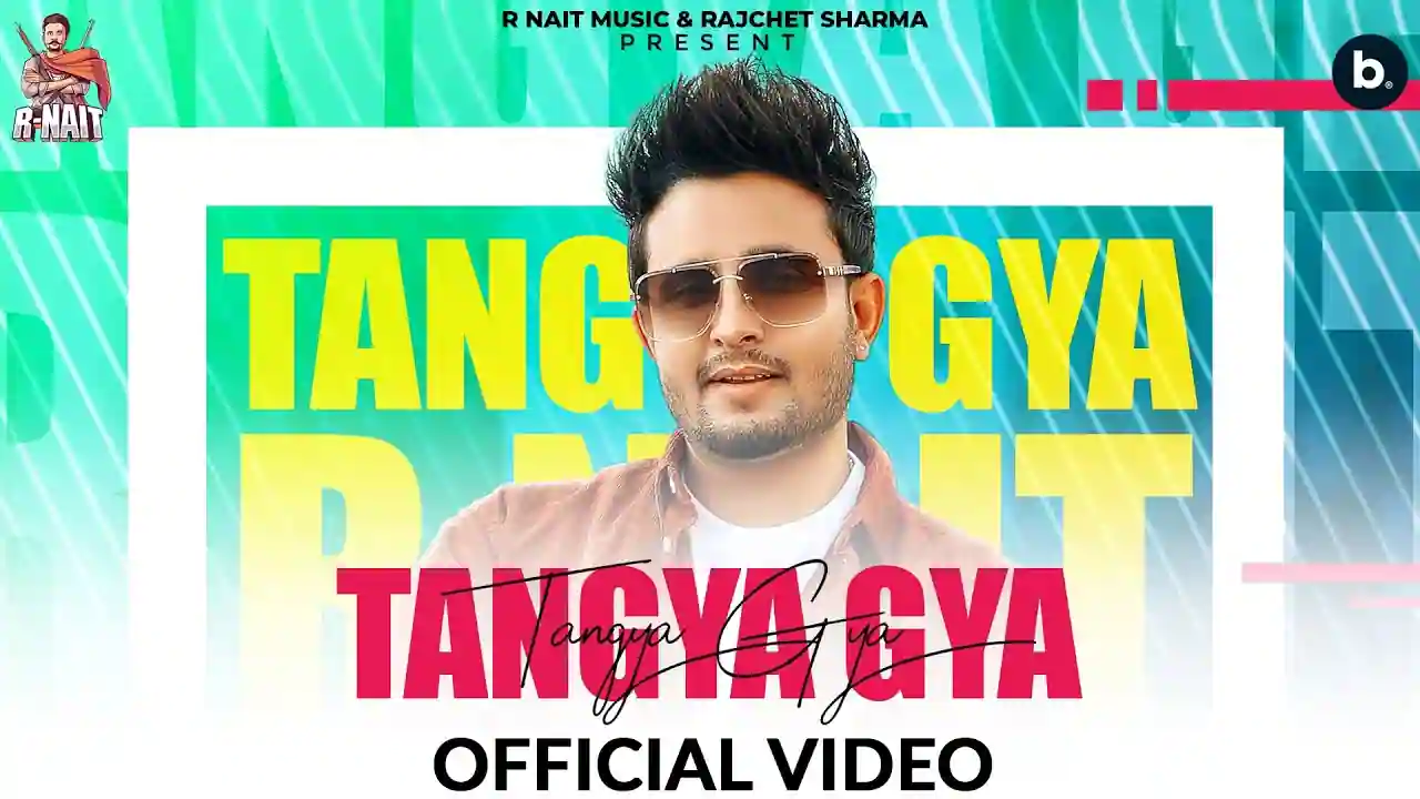Tangya Gya Lyrics R Nait