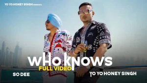 Who Knows Lyrics - Yo Yo Honey Singh