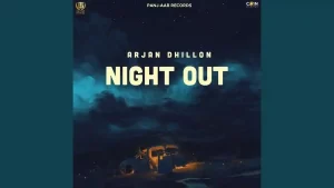 Night Out Lyrics - Arjan Dhillon