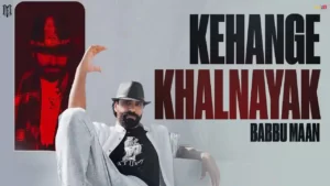 Kehange Khalnayak - Lyrics Babbu Maan