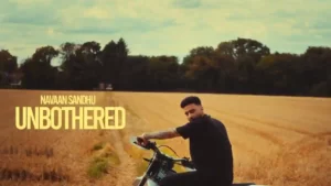 Unbothered Lyrics - Navaan Sandhu