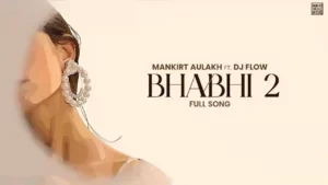 Bhabhi 2 Lyrics - Mankirt Aulakh