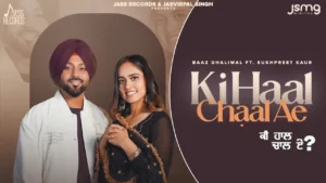 Ki Haal Chaal Ae Lyrics - Baaz Dhaliwal