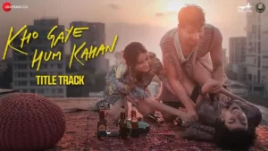 Kho Gaye Hum Kahan - Achint