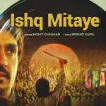 Ishq Mitaye Lyrics - Mohit Chauhan 