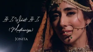 It Is What It Is Lyrics - Jonita Gandhi