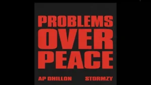 Problems Over Peace Lyrics by AP Dhillon
