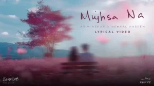 Mujhsa Na Lyrics by Asim Azhar