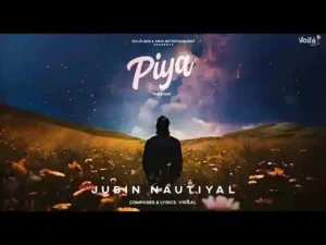 Piya The Story Lyrics Jubin Nautiyal