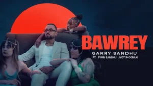 Bawrey Lyrics In Punjabi Garry Sandhu