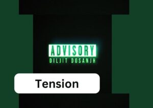 Tension Lyrics in Punjabi by Diljit Dosanjh