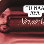 Tu Naa Aya Lyrics by Nirvair Pannu