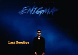 Last Goodbye Lyrics by Arjan Dhillon