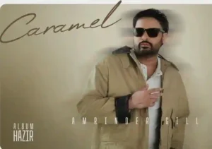 Caramel Lyrics by Amrinder Gill